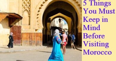 5 Important Things You Must Remember Before Visiting Morocco